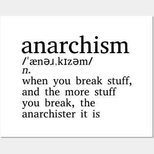 Anarchism Is When You Break Stuff Posters and Art